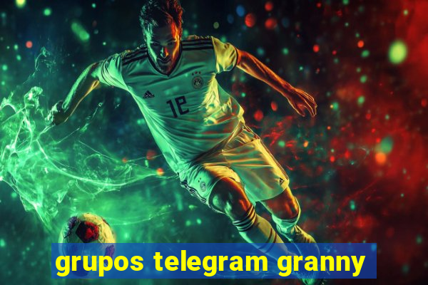 grupos telegram granny